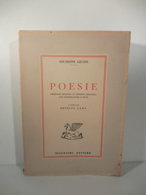 Poesie ordinate secondo le edizioni originali con introduzioni e note a cura di Ernesto Lama